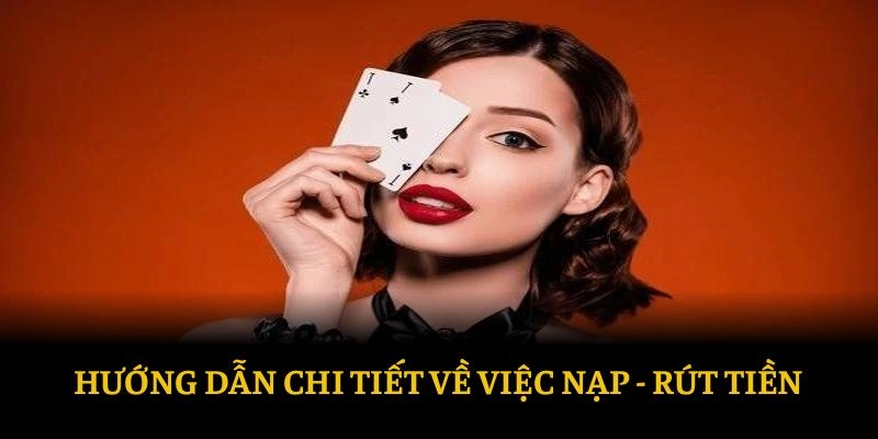 Hướng dẫn chi tiết về việc nạp tiền và rút tiền nhanh chóng